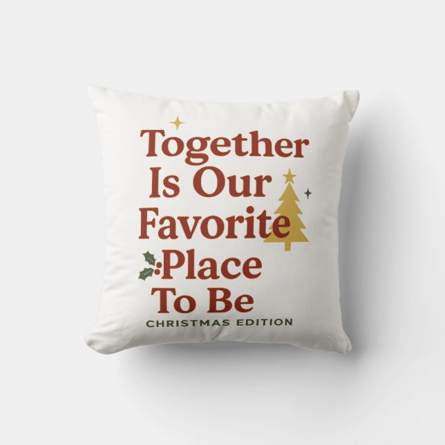 Together Is Our Favorite Place To Be – Christmas  Cushion (Front)