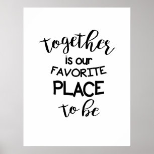 Together is Our Favorite Place to be Poster