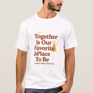 Together Is Our Favorite Place To Be T-Shirt