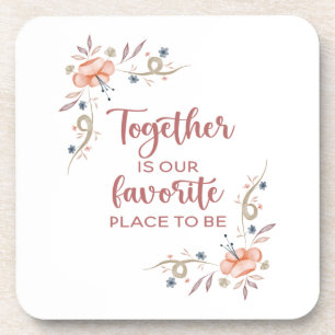 Together is our favourite place to be beverage co coaster