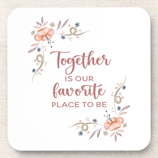 Together is our favourite place to be  beverage co coaster (Front)