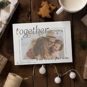 'together' is our favourite place to be Christmas Holiday Card