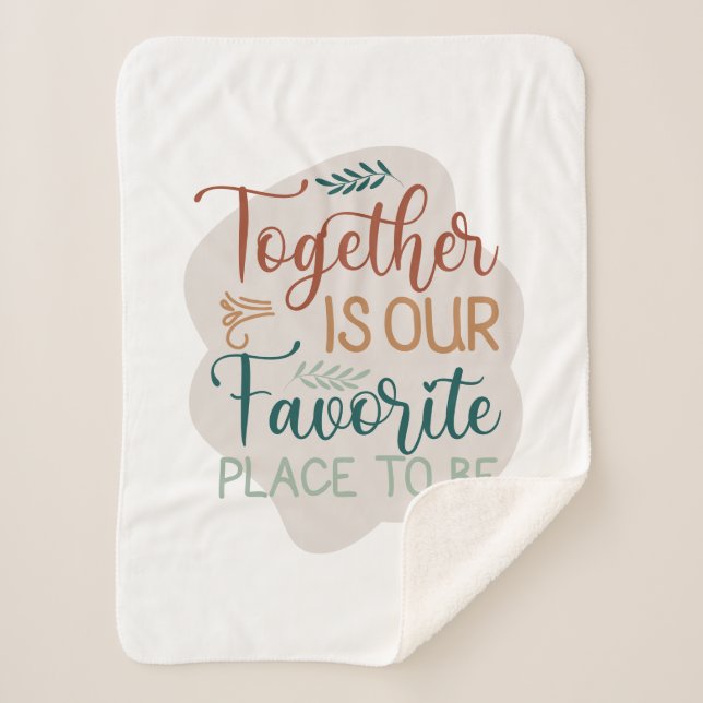 Together is our Favourite Place to Be Family Quote Sherpa Blanket (Front)