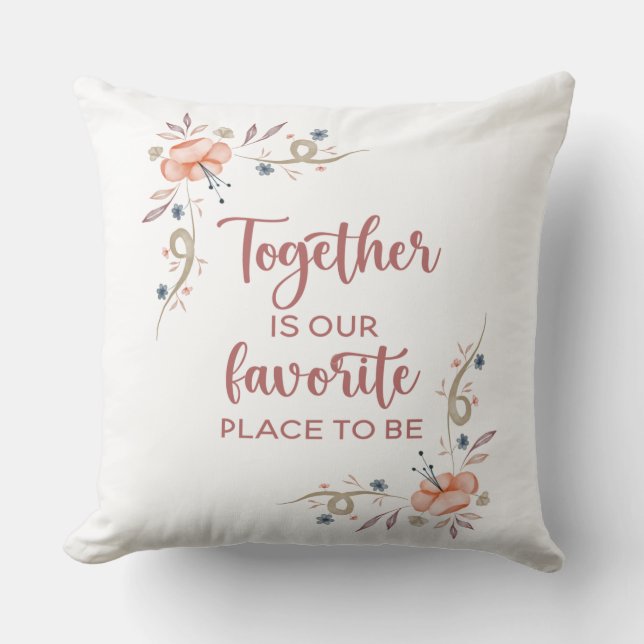 Together is our favourite place to be   throw pill cushion (Front)
