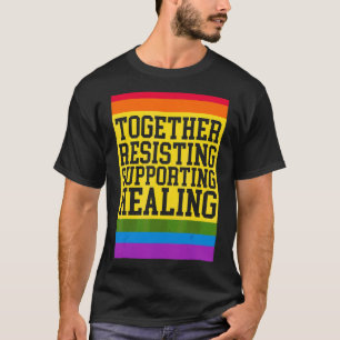 Together Resisting Supporting Healing Homophobia T-Shirt