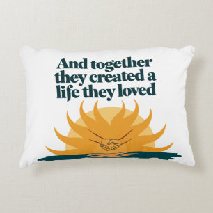 Together they created a life they love decorative cushion