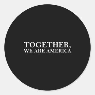 Together we are america funny saying love  classic round sticker