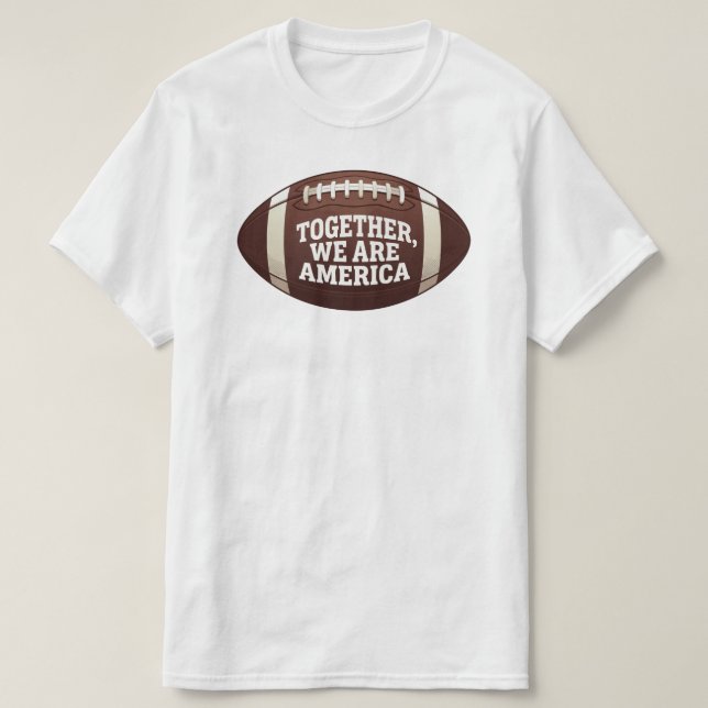 together we are america patriotic  T-Shirt (Design Front)