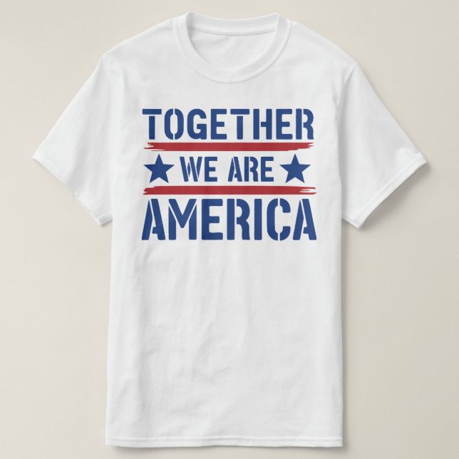 Together We Are America T-Shirt (Design Front)
