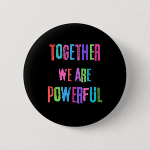 Together We Are Powerful 6 Cm Round Badge