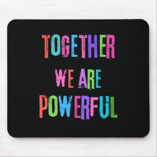 Together We Are Powerful Mouse Mat