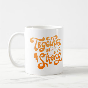 together we are strong coffee mug