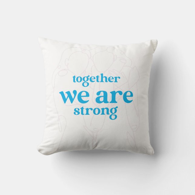 together we are strong Throw Pillow (Front)