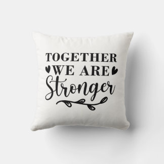 together we are stronger cushion