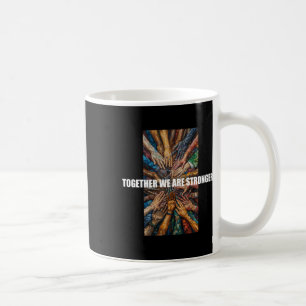 Together We Are Stronger - Day Of Respect For Coffee Mug