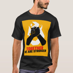 Together We Are Stronger T-Shirt