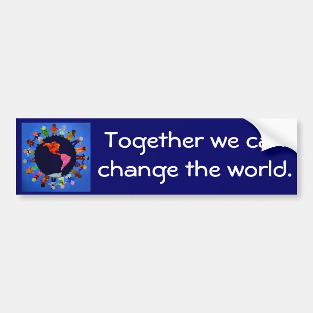 Together we can change the world Bumper Sticker (Front)