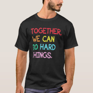 Together We Can Do Hard Things Back To School Tee