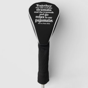 Together We Can End the Dramala and the Traumala Golf Head Cover