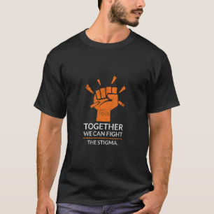 Together, we can fight the stigma - Mental health T-Shirt