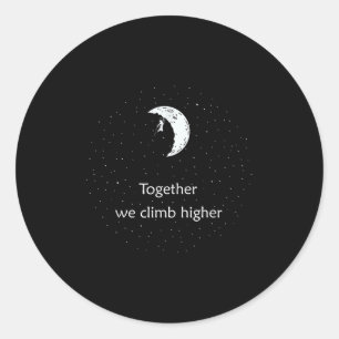 Together We Climb Higher, Best Motivational Climbe Classic Round Sticker