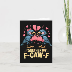 Together We F-caw-f Funny Raven Meme Valentine Cou Card