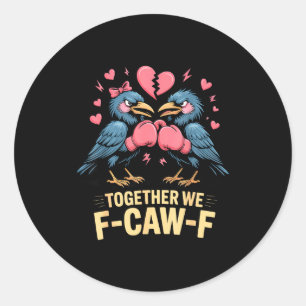 Together We F-caw-f Funny Raven Meme Valentine Cou Classic Round Sticker