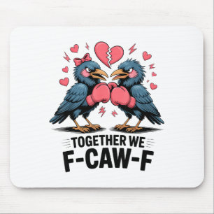 Together We F-caw-f Funny Raven Meme Valentine Cou Mouse Mat