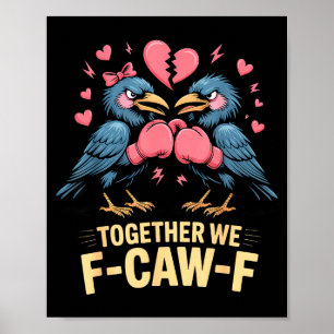 Together We F-caw-f Funny Raven Meme Valentine Cou Poster