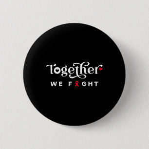 Together We Fight for Blood Cancer Awareness tee 6 Cm Round Badge