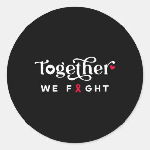 Together We Fight for Blood Cancer Awareness tee Classic Round Sticker