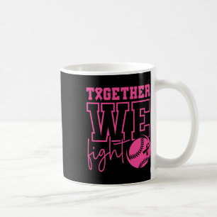 Together We Fight Softll Breast Cancer Awareness Coffee Mug