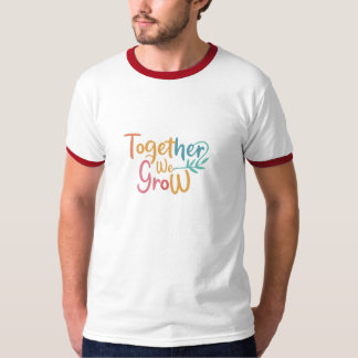 Together we Grow T-Shirt