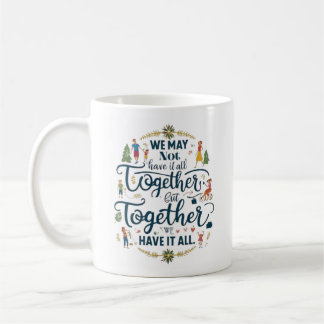 Together We Have It All - Family Unity Tee Coffee Mug