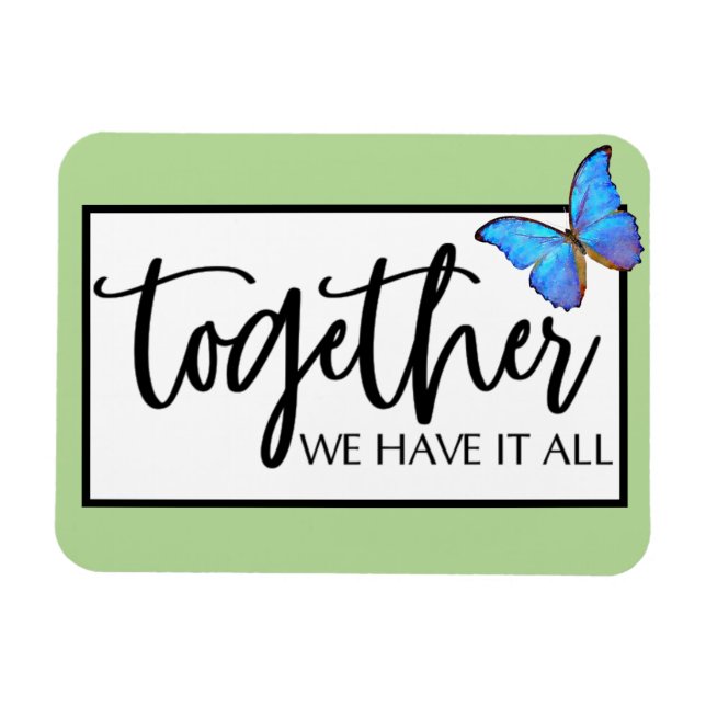 Together We Have It All Magnet (Horizontal)