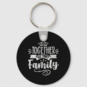Together We Make A Family Families Reunion Key Ring