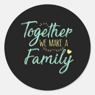 Together we Make a Family Family Team Reunion Classic Round Sticker