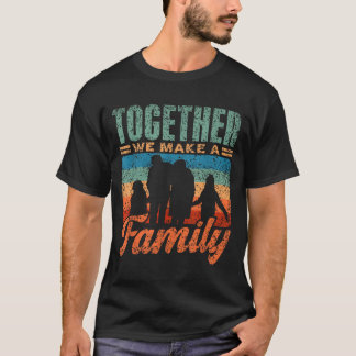 Together We Make A Family Gathering Families T-Shirt
