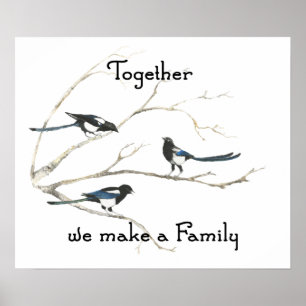 Together we make Family  Magpie Bird Quote Poster