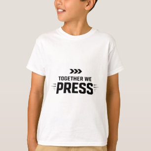 Together We Press Soccer Team Culture T-Shirt