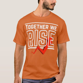 Together we rise2 T-Shirt