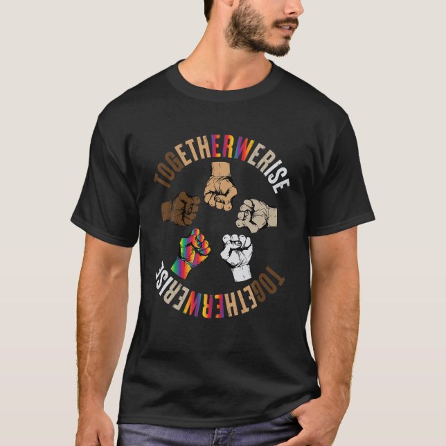 Together We Rise Apparel Human Rights Social Justi T-Shirt (Front)