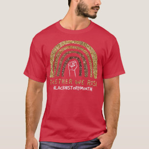 Together We Rise Black History Month Power Fist Ra T-Shirt