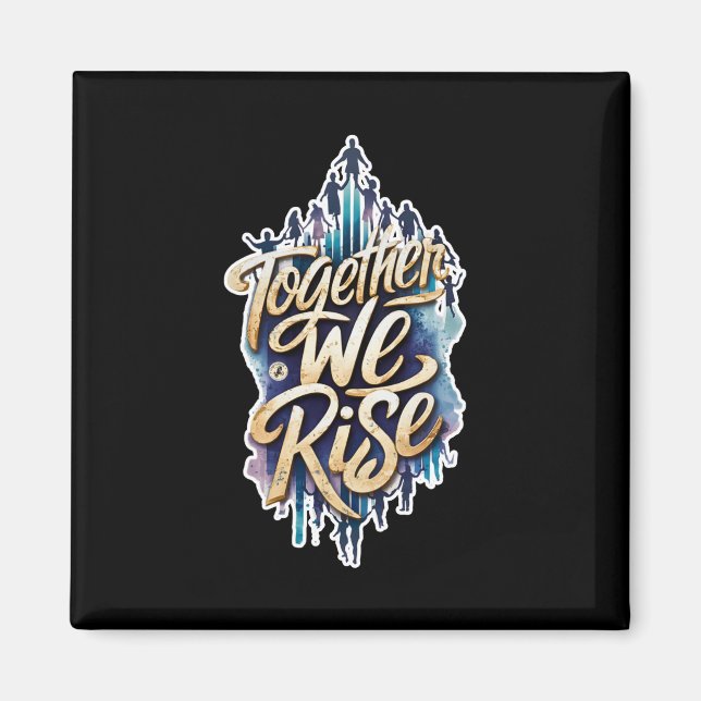 Together We Rise.  Magnet (Front)