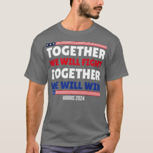 Together We Will Fight  2024 T-Shirt