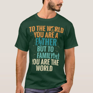 Tohe World You Are A Father Buto Family Your boy T-Shirt