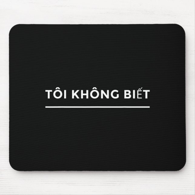 Toi Khong Biet Vietnamese Language Student Funny  Mouse Mat (Front)