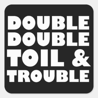 Toil & Trouble Square Sticker