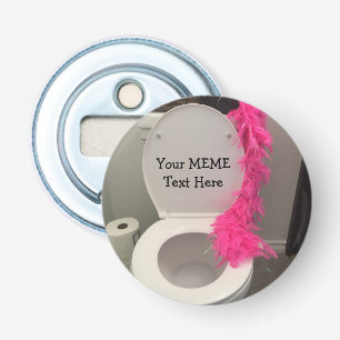 Toilet Bowl Funny Creat a MEME Bottle Opener