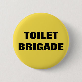 TOILET BRIGADE 6 CM ROUND BADGE